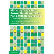 Mastering Single Best Answer Questions for the Part 2 Mrcog Examination by Elkady, Adel; Dawlatly, Bashir; Ahmed, Mustafa H., M.D.; Rees, Alexandra E., 9781316621561