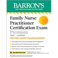 Family Nurse Practitioner Certification Exam Premium: 4 Practice Tests + Comprehensive Review + Online Practice by Caires, Angela; Ng, Yeow Chye, 9781438011561