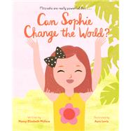 Can Sophie Change the World? by Wallace, Nancy Elizabeth; Lewis, Aura, 9781452181561