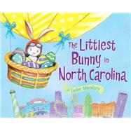 The Littlest Bunny in North Carolina by Jacobs, Lily; Dunn, Robert, 9781492611561