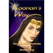 Kaanan's Way by Young, Dennis, 9781507621561