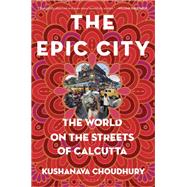 The Epic City by Choudhury, Kushanava, 9781635571561