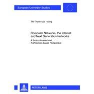 Computer Networks, the Internet and Next Generation Networks by Hoang, Thi-thanh-mai, 9783631621561