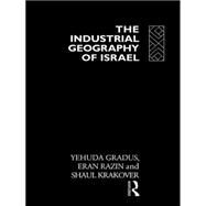 The Industrial Geography of Israel by Gradus,Yehuda, 9780415021562