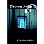 Different Animals by Walker, Kelley Dean, 9780595381562