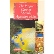The Proper Care of Marine Aquarium Fishes by Meyer, Scott B., 9780793831562