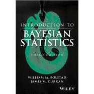 Introduction to Bayesian Statistics by Bolstad, William M.; Curran, James M., 9781118091562