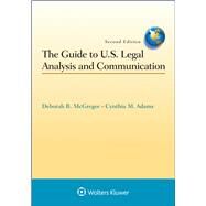 The Guide to U.S. Legal Analysis and Communication by Mcgregor, Deborah B.; Adams, Cynthia M., 9781454841562