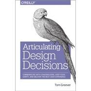 Articulating Design Decisions by Greever, Tom, 9781491921562
