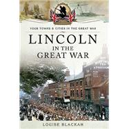 Lincoln in the Great War by Blackah, Louise, 9781783831562