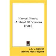 Harvest Home : A Sheaf of Sermons (1900) by Welldon, J. E. C., 9780548601563