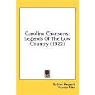 Carolina Chansons : Legends of the Low Country (1922) by Heyward, Dubose; Allen, Hervey, 9780548911563