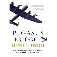 Pegasus Bridge by Ambrose, Stephen E., 9780671671563