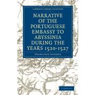 Narrative of the Portuguese Embassy to Abyssinia During the Years 1520-1527 by Alvarez, Francisco; Lord Stanley of Alderley, 9781108011563