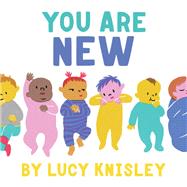 You Are New (New Baby Books for Kids, Expectant Mother Book, Baby Story Book) by Knisley, Lucy, 9781452161563