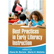 Best Practices in Early Literacy Instruction by Barone, Diane M.; Mallette, Marla H., 9781462511563