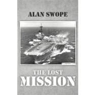 The Lost Mission by Swope, Alan, 9781475931563