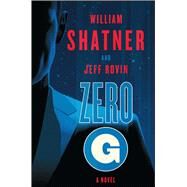 Zero-G: Book 1 A Novel by Shatner, William; Rovin, Jeff, 9781501111563
