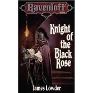 Knight of the Black Rose by James Lowder, 9781560761563