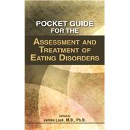 Pocket Guide for the Assessment and Treatment of Eating Disorders by Lock, James, M.D., Ph.D., 9781615371563