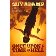 Once upon a Time in Hell by Adams, Guy, 9781781081563