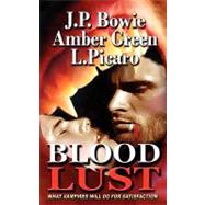 Blood Lust by Bowie, J. P.; Green, Amber; Picaro, L., 9781934531563