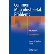 Common Musculoskeletal Problems: A Handbook by Daniels, James M., 9783319161563