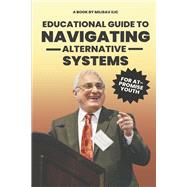Educational Guide to Navigating Alternative Systems for At-Promise Youth by Ilic, Milisav, 9798350931563