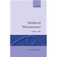 Medieval Westminster 1200-1540 by Rosser, Gervase, 9780198201564