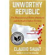 Unworthy Republic by Saunt, Claudio, 9780393541564