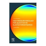 High Pressure Rheology for Quantitative Elastohydrodynamics by Bair, Scott S., 9780444641564