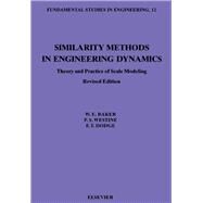 Similarity Methods in Engineering Dynamics : Theory and Practice of Scale Modeling by Baker, Wilfred E.; Westine, Peter S.; Dodge, Franklin T., 9780444881564