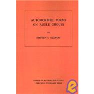 Automorphic Forms on Adele Groups by Gelbart, Stephen S., 9780691081564