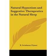Natural Hypnotism and Suggestive Therapeutics in the Natural Sleep 1902 by Clymer, R. Swinburne, 9780766181564