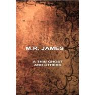 A Thin Ghost and Others,James, M. R.,9780809501564