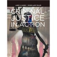 Criminal Justice in Action by Larry K. Gaines; Roger LeRoy Miller, 9781337791564