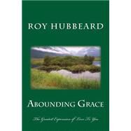 Abounding Grace by Hubbeard, Roy James, 9781502951564