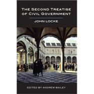 The Second Treatise of Civil Government by Locke, John; Bailey, Andrew, 9781554811564