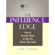 The Influence Edge How to Persuade Others to Help You Achieve Your Goals by VENGEL, ALAN A., 9781583761564