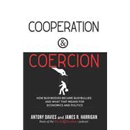 Cooperation & Coercion by Davies, Antony; Harrigan, James R., 9781610171564