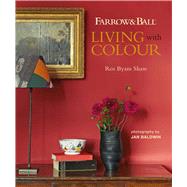 Farrow & Ball Living With Colour by Shaw, Ros Byam; Baldwin, Jan, 9781788791564