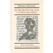 El Retrato de Zoe y Otras Mentiras by Elizondo, Salvador, 9789681661564