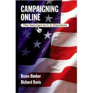 Campaigning Online The Internet in U.S. Elections by Bimber, Bruce; Davis, Richard, 9780195151565