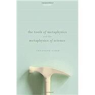 The Tools of Metaphysics and the Metaphysics of Science by Sider, Theodore, 9780198811565