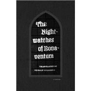 The Nightwatches of Bonaventura by Bonaventure, Saint, Cardinal; Gillespie, Gerald, 9780226141565