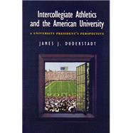 Intercollegiate Athletics and the American University by Duderstadt, James J., 9780472111565