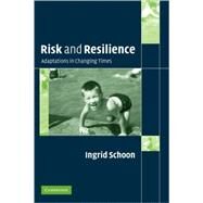 Risk and Resilience: Adaptations in Changing Times by Ingrid Schoon, 9780521541565