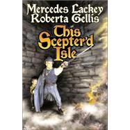 This Scepter'd Isle by Mercedes Lackey; Roberta Gellis, 9780743471565