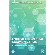 English for Medical Communication by Clarence Wenfeng Wang, 9781032451565