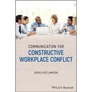 Communication for Constructive Workplace Conflict by Jameson , Jessica Katz, 9781119671565